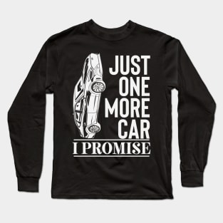 Just One More Car I Promise Long Sleeve T-Shirt